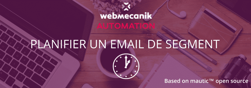 blog-webmecanik-video-tuto-email-segment